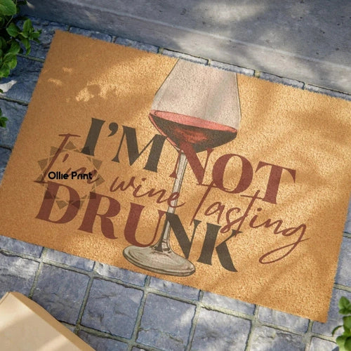 I'm Not Drunk I'm Wine Tasting Doormat - Ollie Print Designs LLC