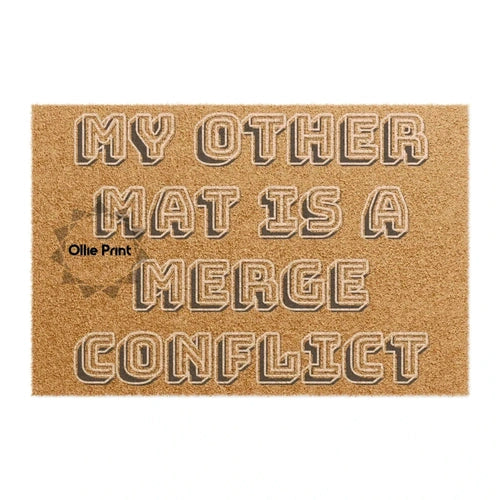 My Other Mat is a Merge Conflict Software Developer Doormat - Ollie Print Designs LLC