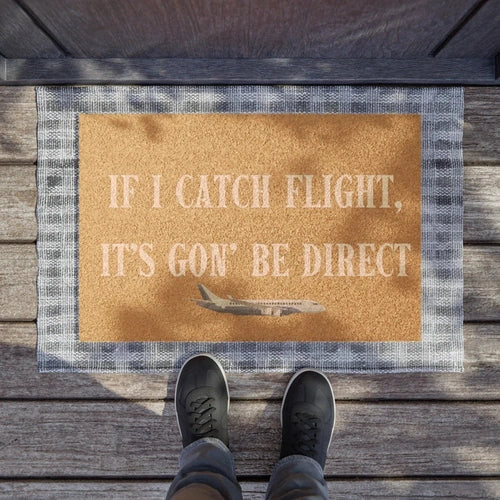 If I Catch Flight, It's Gon' Be Direct "Euphoria" Diss Doormat - Ollie Print Designs LLC