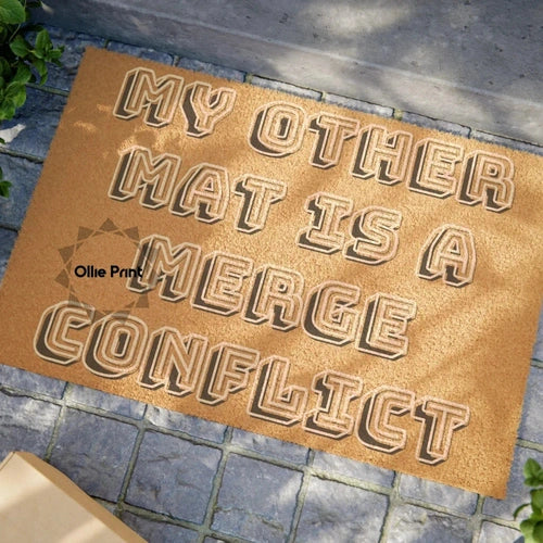 My Other Mat is a Merge Conflict Software Developer Doormat - Ollie Print Designs LLC