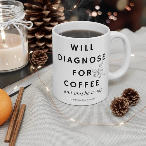 Will Diagnose for Coffee... And Maybe a Nap Doctor Ceramic Mug, (11oz, 15oz) - Ollie Print Designs LLC