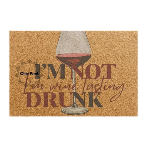 I'm Not Drunk I'm Wine Tasting Doormat - Ollie Print Designs LLC