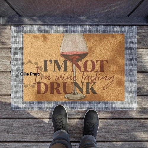 I'm Not Drunk I'm Wine Tasting Doormat - Ollie Print Designs LLC