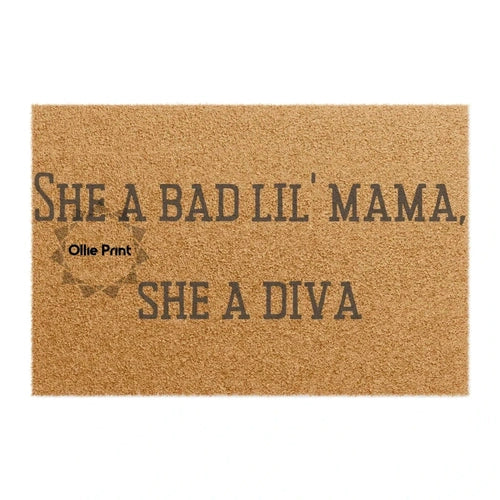 She a Bad Lil' Mama She a Diva Doormat - Ollie Print Designs LLC