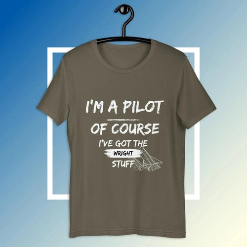 I'm A Pilot Of Course I've Got the Wright Stuff Tee T-shirt - Ollie Print Designs LLC