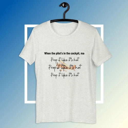 Prop It Like It's Hot Plane Pilot Flying Tee T-shirt - Ollie Print Designs LLC