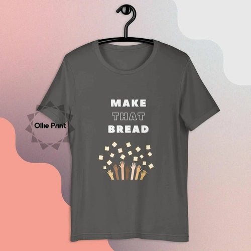 Make That Bread Baking Hustle Unisex Tee T-shirt - Ollie Print Designs LLC