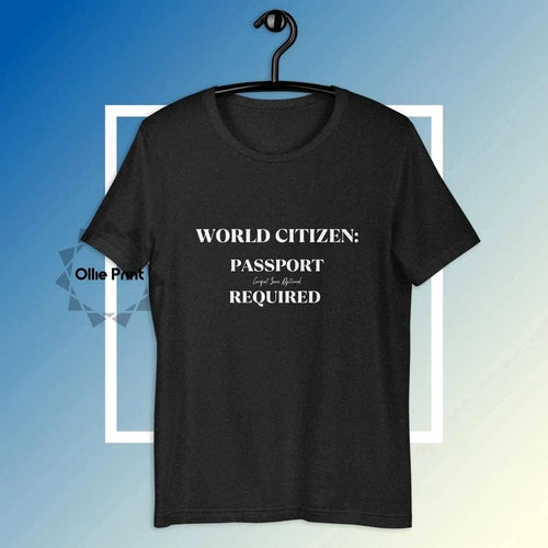 World Citizen Passport Required Travel Tee T-shirt - Ollie Print Designs LLC