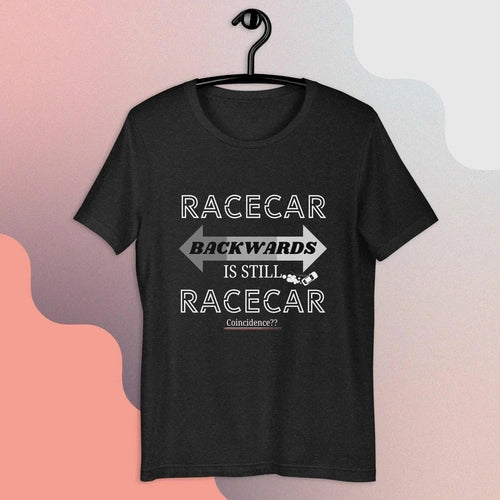 RACECAR Backwards Is Still RACECAR Unisex T-shirt - Ollie Print Designs LLC