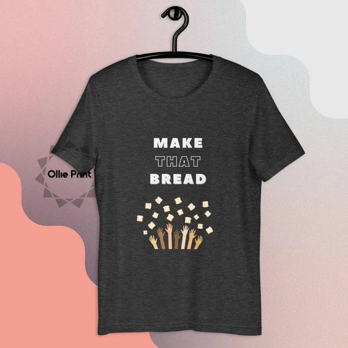 Make That Bread Baking Hustle Unisex Tee T-shirt - Ollie Print Designs LLC