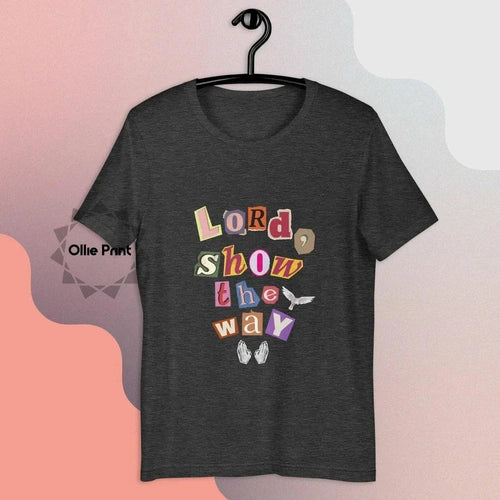 Lord Show the Way Cutout Letter Unisex Tee T-shirt - Ollie Print Designs LLC