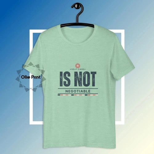 Self Care is Not Negotiable V2 Tee T-shirt Unisex - Ollie Print Designs LLC