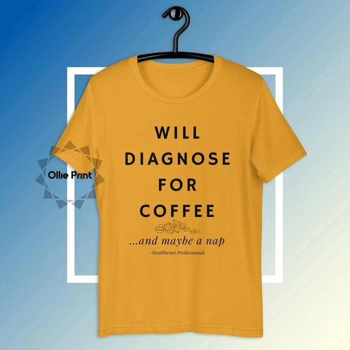 Will Diagnose for Coffee Doctor Nurse Funny Tee T-shirt - Ollie Print Designs LLC