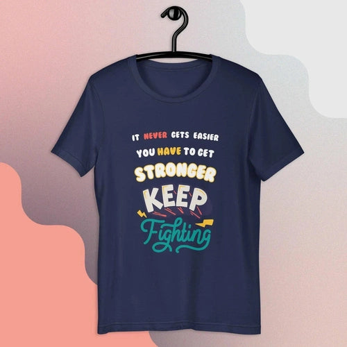 It Never Gets Easier You Get Stronger Unisex Tee T-shirt - Ollie Print Designs LLC