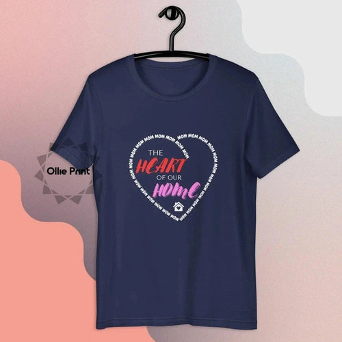 Mom The Heart of Our Home Unisex Tee T-shirt - Ollie Print Designs LLC