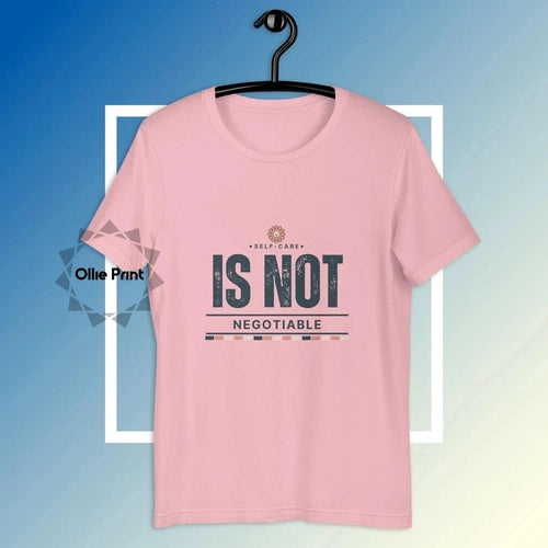 Self Care is Not Negotiable V2 Tee T-shirt Unisex - Ollie Print Designs LLC