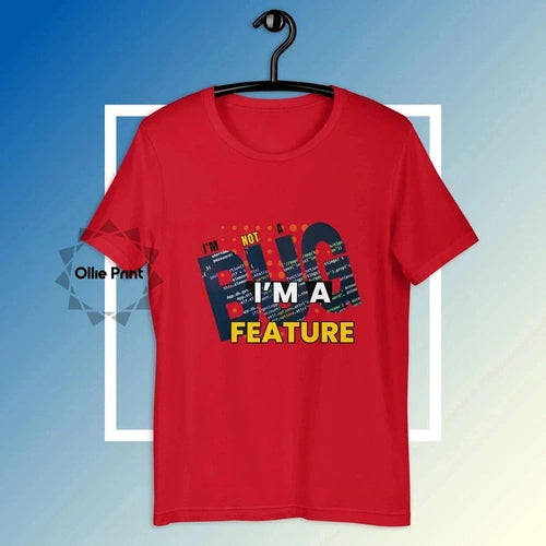 I'm Not a Bug I'm a Feature Tech Software Dev Alternate T-shirt - Ollie Print Designs LLC