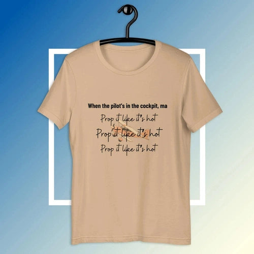 Prop It Like It's Hot Plane Pilot Flying Tee T-shirt - Ollie Print Designs LLC