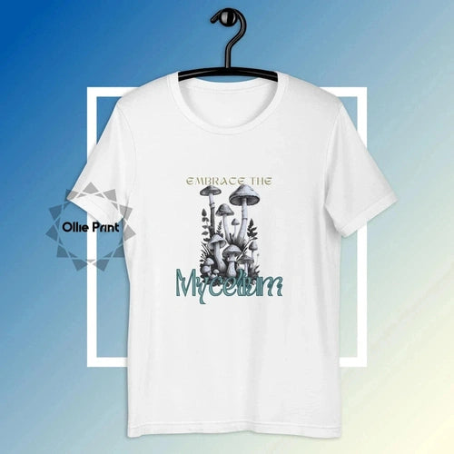 Embrace the Mycelium Mushroom Appreciation Tee T-shirt - Ollie Print Designs LLC