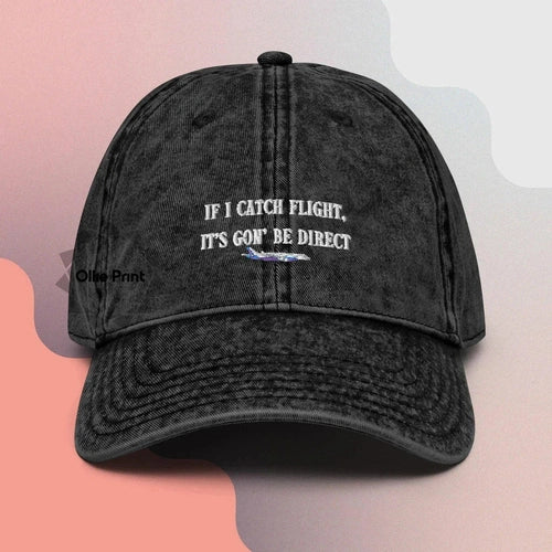 If I Catch Flight It's Gon Be Direct Kendrick Lamar Vintage Dad Hat - Ollie Print Designs LLC