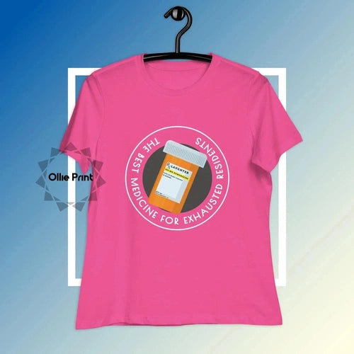 Women's Relaxed The best Medicine for Exhausted Resident Doctors T-Shirt - Ollie Print Designs LLC