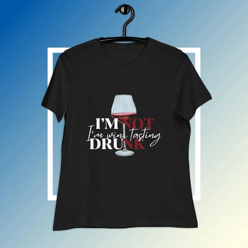 Women's Relaxed I''m Not Drunk I'm Wine Tasting Alt Colors Tee T-Shirt - Ollie Print Designs LLC