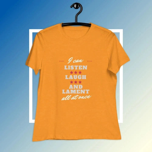 Women's I can Listen Laugh Lament all at Once Tee T-shirt - Ollie Print Designs LLC