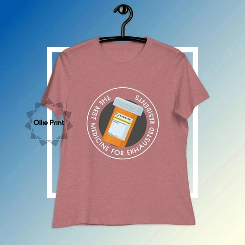 Women's Relaxed The best Medicine for Exhausted Resident Doctors T-Shirt - Ollie Print Designs LLC