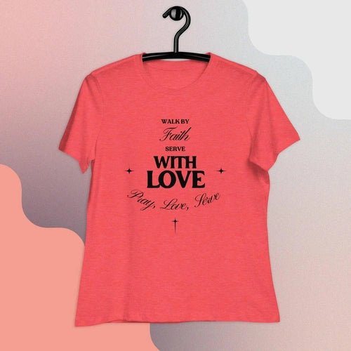 Women's Walk By Faith Serve with Love Relaxed T-Shirt - Ollie Print Designs LLC