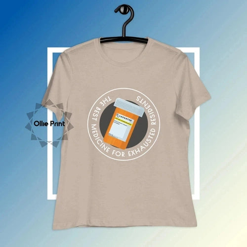 Women's Relaxed The best Medicine for Exhausted Resident Doctors T-Shirt - Ollie Print Designs LLC