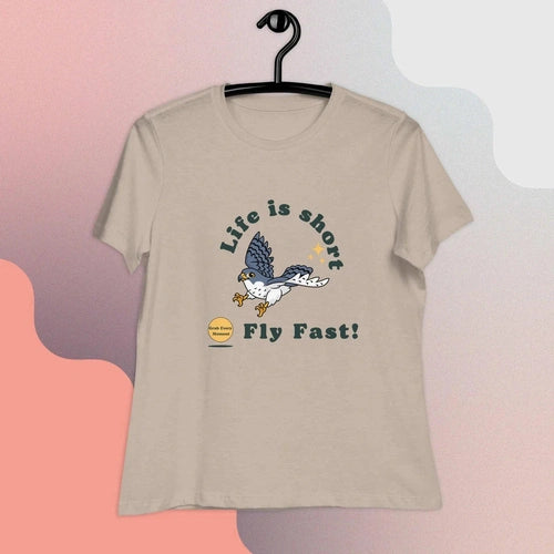 Life is Short Fly Fast Grab Every Moment Womens T-Shirt - Ollie Print Designs LLC