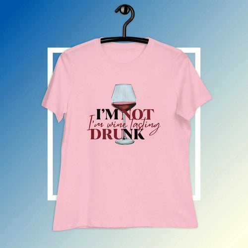 Women's Relaxed I''m Not Drunk I'm Wine Tasting T-Shirt - Ollie Print Designs LLC