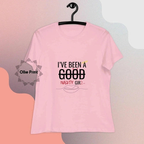 Women's Relaxed I've Been a Nasty Girl Blk Text T-Shirt - Ollie Print Designs LLC