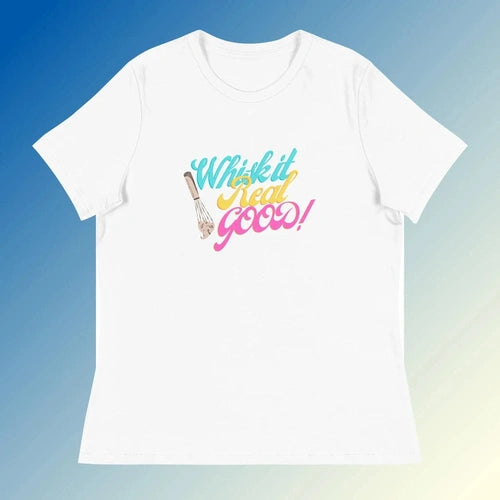 Women's Relaxed Whisk It Real Good Cooking Tee T-Shirt - Ollie Print Designs LLC