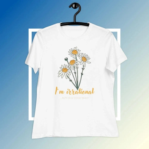 Women's Relaxed I'm Irrational, But in a Good Way Tee T-Shirt - Ollie Print Designs LLC