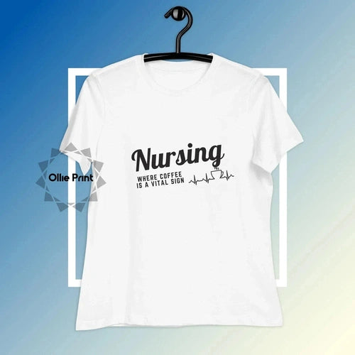 Nursing Coffee is Important Women's Relaxed Tee T-shirt - Ollie Print Designs LLC